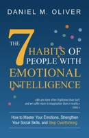 The 7 Habits of People with Emotional Intelligence: How to Master Your Emotions, Strengthen Your Social Skills, and Stop Overthinking 9916787387 Book Cover
