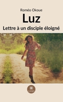Luz: Lettre à un disciple éloigné B0BQ5WFSN6 Book Cover