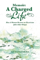 A Charged Life (memoir): How A Woman Became an Electrician B0C22RN9N3 Book Cover