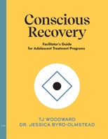 The Conscious Recovery Method for Teens: Facilitator's Guide for Adolescent Treatment Programs B09SFPG2Z9 Book Cover