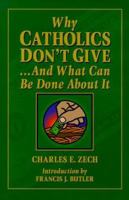 Why Catholics Don't Give And What Can Be Done About It 0879737069 Book Cover