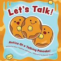 Let's Talk!: Antics Of a Talking Pancake! 1039185770 Book Cover