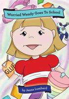 Worried Wendy Goes to School 1439208492 Book Cover