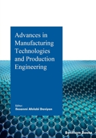 Advances in Manufacturing Technologies and Production Engineering 9815039792 Book Cover
