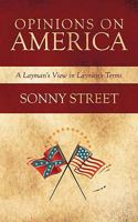 Opinions on America: A Layman's View in Laymen's Terms 143895624X Book Cover