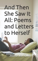 And Then She Saw It All: Poems and Letters to Herself B099C14LVM Book Cover
