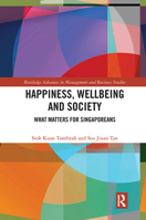 Happiness, Wellbeing and Society: What Matters for Singaporeans 0367504138 Book Cover