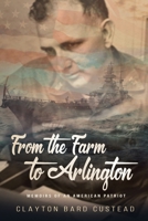 From the Farm to Arlington: Memoirs of an American Patriot 1633938778 Book Cover