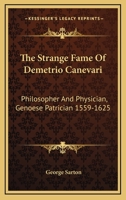 The Strange Fame Of Demetrio Canevari: Philosopher And Physician, Genoese Patrician 1559-1625 1163173630 Book Cover