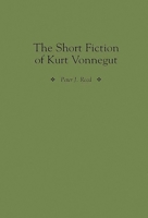 The Short Fiction of Kurt Vonnegut (Contributions to the Study of American Literature) 0313302359 Book Cover