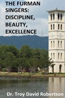 The Furman Singers: Discipline, Beauty, Excellence 098843623X Book Cover