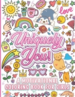 Uniquely You: A Motivational Coloring Book For Girls With Daily Positive Affirmations B09SL4CM2T Book Cover