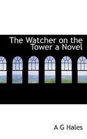 The Watcher on the Tower a Novel 0530099853 Book Cover