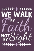 We Walk By Faith Not By Sight: Blank Lined Notebook: Bible Scripture Christian Journals Gift 6x9 110 Blank Pages Plain White Paper Soft Cover Book 1712104624 Book Cover