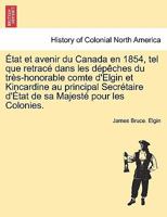 Etat Et Avenir Du Canada En 1854 1246927845 Book Cover