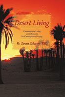 Desert Living: Contemplative Living as the Context for Contemplative Praying 1440176558 Book Cover