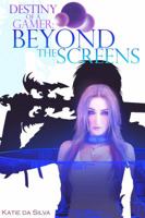 Destiny of a Gamer: Beyond the Screens 1732842213 Book Cover
