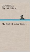 My Book of Indoor Games 1435731476 Book Cover
