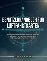 BENUTZERHANDBUCH FÜR LUFTFAHRTKARTEN: Wichtige Hinweise zum Verständnis von Symbolen, zum Lesen von Navigationsdaten und zur Verbesserung des Situationsbewusstseins (German Edition) B0G6WYB3WZ Book Cover