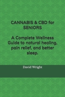 Cannabis & CBD for Seniors: A Complete Wellness Guide to natural healing, pain relief, and better sleep. B0F2F8L5F2 Book Cover