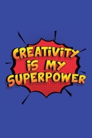 Creativity Is My Superpower: A 6x9 Inch Softcover Diary Notebook With 110 Blank Lined Pages. Funny Creativity Journal to write in. Creativity Gift and SuperPower Design Slogan 170127485X Book Cover