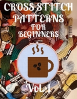 Cross Stitch Patterns for Beginners Vol. 1: Simple 24 Designs for Amateurs/Beautiful Awsome Samplers/Perfect Gift for Teens Adults and Seniors B08QKVWQ7V Book Cover