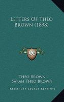 Letters Of Theo Brown 0548568669 Book Cover