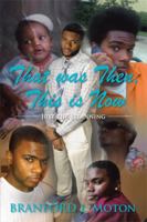 That Was Then, This Is Now: Just the Beginning 1483602745 Book Cover