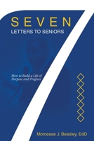 Seven Letters to Seniors: How to Build a Life of Purpose and Progress B0CKS3FHD7 Book Cover
