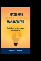 Mastering HR Management: Building a Stronger Workforce" B0CCCVPVWJ Book Cover