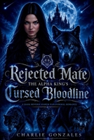 Rejected Mate: The Alpha King's Cursed Bloodline B0HC5111WV Book Cover