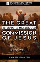 The Great Yet Completely Misunderstood Commission of Jesus: The Original Hebrew Understanding of Discipleship 1460916840 Book Cover