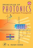 Principles of Photonics: Theory of LightWave Propagation 0120885654 Book Cover