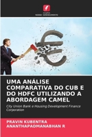 Uma Análise Comparativa Do Cub E Do Hdfc Utilizando a Abordagem Camel (Portuguese Edition) 6208627354 Book Cover