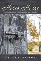 Hosea House: An Overcomer's Guide When Someone You Love Is an Addict 1462752306 Book Cover