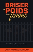 Briser le poids d’être femme (French Edition) B0F22KF4VC Book Cover