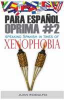Para Español Oprima #2 Hardcover: Speaking Spanish in Times of Xenophobia B0DSZFHYVJ Book Cover