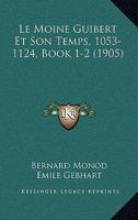 Le Moine Guibert Et Son Temps, 1053-1124, Book 1-2 (1905) 1160165661 Book Cover