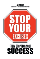 Stop Your Excuses: From Stopping Your Success 1698707614 Book Cover