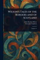 Wilson's Tales of the Borders and of Scotland 1023298538 Book Cover