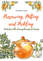 Preserving, Potting and Pickling: Food from the Storecupboards of Europe 1911621386 Book Cover