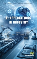 AI Applications in Industry (River Publishers Rapids Series in Computer Engineering and Information Science and Technology) 8743812112 Book Cover