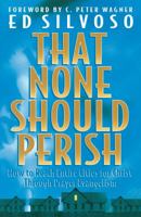 That None Should Perish: How to Reach Entire Cities for Christ Through Prayer Evangelism 0830716882 Book Cover