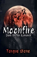 Moonfire: Dark Shifter Romance (Wolf King Chronicles) B0GYV4XLDL Book Cover