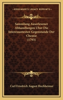 Sammlung Auserlesener Abhandlungen Uber Die Interessantesten Gegenstande Der Chemie (1793) 1166994716 Book Cover