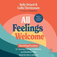 All Feelings Welcome: Parenting Practices for Raising Caring, Confident, and Resilient Kids B0DM6SGVTK Book Cover