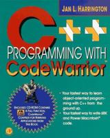 C++ Programming With Codewarrior : For the Macintosh and Power Macintosh Beginner 0123264200 Book Cover