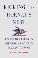 Kicking the Hornet's Nest: Thirteen U.S. Presidents in the Middle East 1668085224 Book Cover