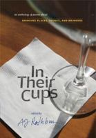 In Their Cups: An Anthology of Poems About Drinking Places, Drinks, and Drinkers 1558326669 Book Cover