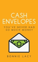 Cash Envelopes: You've Never Had So Much Money 1943647143 Book Cover